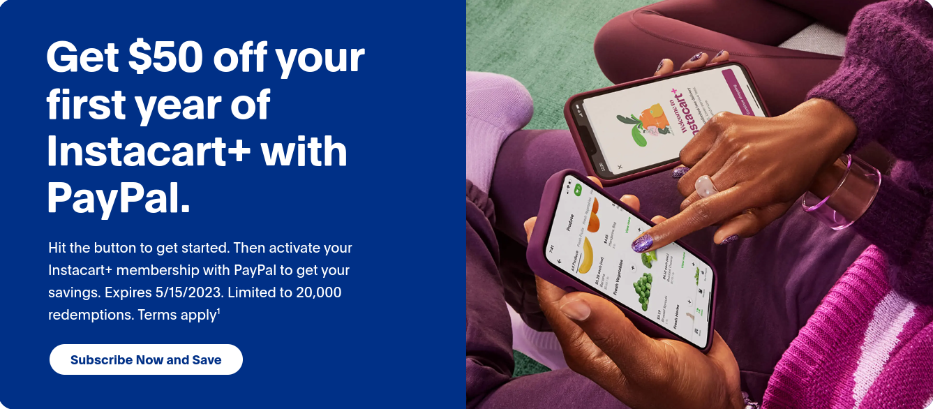 50 off the first year of Instacart+ membership with PayPal (Only works