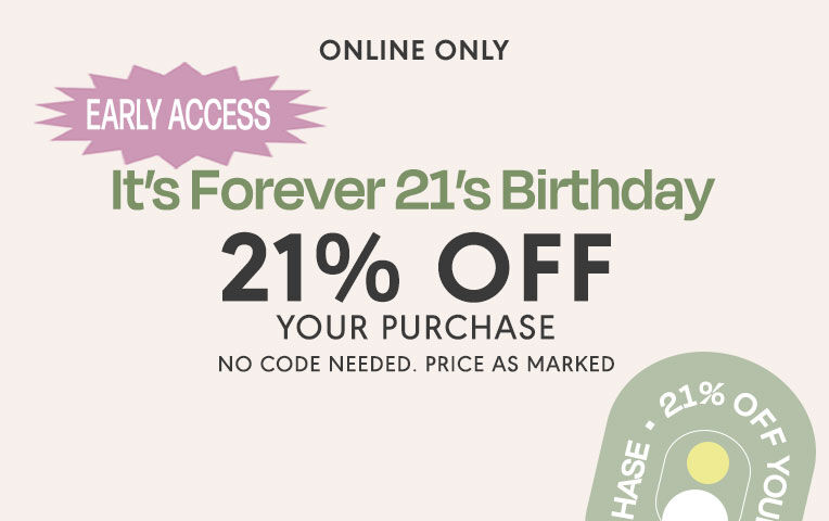 Forever 21: 21% Off Your Purchase [4/20 only]