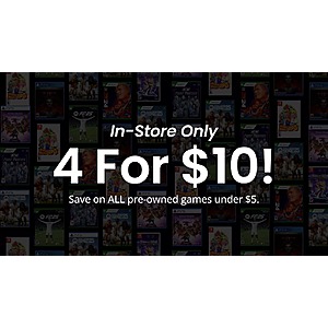 GameStop In-Stores: All Pre-Owned Video Games: Under $5: 4 for $10 or Under $10: 4 for $20