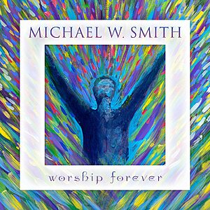 Michael W. Smith "Worship Forever" (CD + MP3 Album) $10.99 + Free Shipping w/ Prime or on $35+
