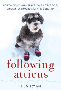 Following Atticus Forty Eight High Peaks One Little Dog And An