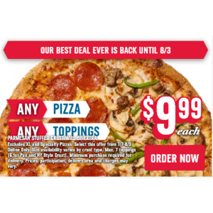 Domino's Pizza: $9.99 Large Any Crust, Any Toppings Pizza up to 7 toppings (July 7 - Aug 3)