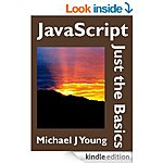Free Kindle eBooks: JavaScript: Just the Basics + jQuery: Just the Basics A Primer for the Complete Beginner by Michael J Young