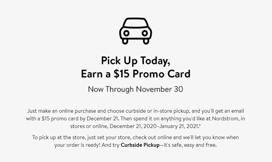 Nordstorm - Make an online purchase and choose curbside or in-store pickup get $15 promo card