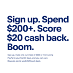 YMMV:  PayPal sign up and  Spend $200+. Earn $20 cash back.
