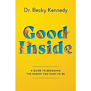 Kindle eBooks Sale: Good Inside: A Guide to Becoming the Parent You Want to Be $2 each & More