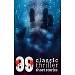 99 Classic Thriller Short Stories: Works by Philip K. Dick, Edgar Allan Poe, Arthur Conan Doyle, H.G. Wells, Wilkie Collins...and many more ! @ Amazon Kindle Store $0.99
