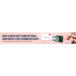 Free $20 Sbux eGC with $300+ Delta Air Lines GC Purchase By May 13, 2024 or While Supplies Last