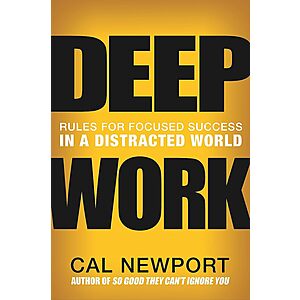 $9: Cal Newport Deep Work: Rules for Focused Success in a Distracted World (Hardcover) at Amazon