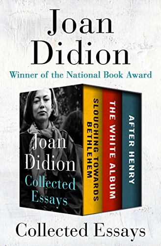 Joan Didion Collected Essays: Slouching Towards Bethlehem, The White Album, and After Henry (Kindle eBooks) $5
