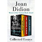 Joan Didion Collected Essays: Slouching Towards Bethlehem, The White Album, and After Henry (Kindle eBooks) $5