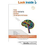 The SharpBrains Guide to Brain Fitness: How to Optimize Brain Health and Performance at Any Age [Kindle Edition]