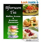 Afternoon Tea (Breakfast Casseroles, Quiche, Muffins and Scone Recipes) [Kindle Edition]