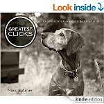 Greatest Clicks: A Dog Photographer's Best Shots [Kindle Edition]