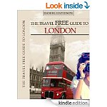 The Travel Free Guide To London: 119 Free Things To Do (Travel Free eGuidebooks) [Kindle Edition]