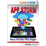App Storm: Best Kindle Fire Apps, a Torrent of Games, Tools, and Learning Applications, Free and Paid, for Young and Old [Kindle Edition]