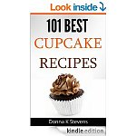 &quot;101 Best Cupcake Recipes: Sweet, Savory, Satisfying - Cupcakes For Everyone&quot; &amp; &quot;Cupcake-Cookies and Brownies (Delicious Recipes)&quot; [Kindle Editions]