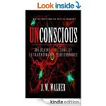 UNCONSCIOUS: Unlocking The Zone of Extraordinary Performance (Super Human Potential) 226 pages