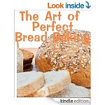3 Kindle Bread Recipe Books 5/10/14: &quot;The Art of Perfect Bread Baking (Delicious Recipes)&quot; 214 pgs, &quot;Vegan Bread Cookbook&quot; &quot;Flat Breads and Pizza (Delicious Recipes)&quot;