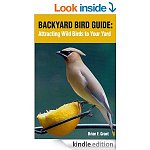 &quot;Backyard Bird Guide: Attracting Wild Birds to Your Yard&quot; &amp; &quot;Hummingbirds: All About Hummingbirds, A Kids Introduction to Hummers&quot; etal [Kindle Edns]