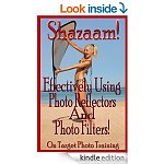Shazaam! Effectively Using Photo Reflectors and Photo Filters! (On Target Photo Training) [Kindle Edition] ($8.97 dig list)