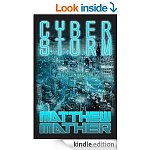 CyberStorm [Kindle Edition], By Matthew Maher, 362 pgs, 2.99 dig list (SciFi, Mystery/Thriller/Suspense) 3,233 reviews!
