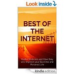 Best of the Internet: Useful Websites and How they will Improve your Business and Personal Life [Kindle Edition] 214 pgs