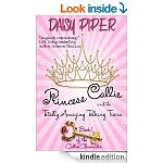 Princess Callie and the Totally Amazing Talking Tiara (The Callie Chronicles Book 1) [Kindle Edition] 290 pgs (Childrens) (plus some other books)!