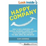 Happy Company: How High Profile Companies Have Earned Spectacular Success: Case Studies of Google, Facebook, Zappos, Amazon, Coca Cola, Ernst &amp; Young, GE [Kindle Edn] 172 pgs (Bus)