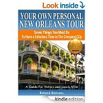Your Own Personal New Orleans Tour (Travel Guide): 7 Things You Must Do To Have A Fab Time In The Crescent City + More! [Kindle Edn] (Travel)