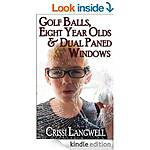 &quot;Golf Balls, 8 Yr Olds &amp; Dual Paned Windows (Wine Ctry Mom Bk 1) &amp; &quot;There's No Such Thing As A Quick Trip 2 BuyMart-Go In for bananas-out w/a Lawn Mower&quot; [Kindle] (Humor/Parenting)