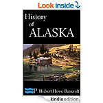 &quot;History of Alaska&quot; &quot;From Pioneer Home to the White House: Life of Abraham Lincoln&quot; &quot;From the Tannery Row to the White House: Story of the life of Ulysses S. Grant&quot; [Kindle Edns]
