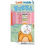 &quot;Bubba the Bulldog Tries to Smile&quot; &quot;A Monster Stole My Shoe&quot;  &quot;Petal's Four Season (Petal The Owl Series)&quot; &quot;Bedtime Puppies&quot; &amp; Other Free Children's Kindle Reads!