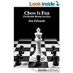 The Double Bishop Sacrifice (Chess is Fun Book 28) [Kindle Edition] 142 p (Board Games/Puzzles &amp; Games) + More (Puzzles)