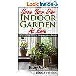 'Indoor Gardening: Grow a Luscious &amp; Thriving Herb &amp; Vegetable Garden' 'Indoor Gardening for Begin' 'Winter Gardening For Begin' [Kindle]