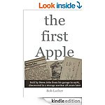 The First Apple [Kindle Edition] 391 p, 4.95 dig list (Non-Fiction/Collectibles/Memoir/First Hand/Interview/Technology)