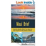 Maui Brief: Quickly Master What You Need to See and Do on the Island of Maui (Vacation Briefs Book 2) [Kindle Edition] 120p + a few more travel reads! :)