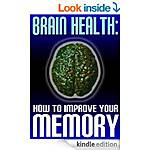 Genius Guide: Step By Step To A Perfect Memory, Brain Health: How To Improve Your Memory, Train Your Brain, Brain &amp; Memory Games, Become A Memory Master [Kindle Edns]