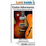 Guitar Adventures: A Fun, Informative, Step-By-Step 60-Lesson Guide to Chords, Beg &amp; Interm Levels, wComp Lesson &amp; Play-Along Vids (Steeplechase Guitar Instruction) [Kindle Edn]