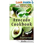 Free Kindle Recipe Books 11/27 (Dyan Merick's Avocado Cookbook for Vegetarians, Vegetarian Super Value Pk 901pgs!, Breakfast Sandwich, Greek Cook, Baked Potatoes, Bruschetta) More!