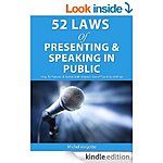 52 Laws of Presenting &amp; Speaking in Public 178 p, + 5 other Public Speaking Books &amp; Other Free &quot;Kindle&quot; Reads on Communication Skills, Motivation, Body Language, Bus. Leadership ++