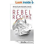 Free Kindle Bus/Fin Reads 2/6 (Rebel Resume: An Outlaw Resume Guide For Kick-Ass Students &amp; New Grads 169p, Being Coached, More Life, Less Work, Go Naked, Simple Budget) More!