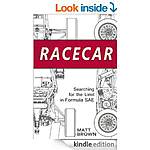 A few free Kindle Reads on Cars/Bikes 2/11! (Racecar:  Searching for the Limit in Forumula SAE 229p, Fenders, Fins &amp; Friends: Confessions of a Car Guy 268p, Electric Bike Book)