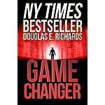 Free Kindle Read &quot;Game Changer&quot; Kindle Edition by Douglas E. Richards, 488p Sci/Fi/Action/Thriller + a Few More :)