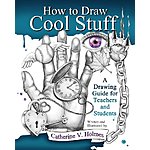 Free Kindle:  &quot;How to Draw Cool Stuff: A Drawing Guide for Teachers &amp; Students&quot; 254p &amp; How to Draw Cool Stuff: Shading, Textures &amp; Optical Illusions, 241p [Kindle]