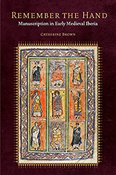 Free as Pre-Order: Remember the Hand: Manuscription in Early Medieval Iberia (Fordham Series in Medieval Studies) Kindle Edition