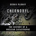 Chernobyl: The History of a Nuclear Catastrophe, Free with Audible Trial!