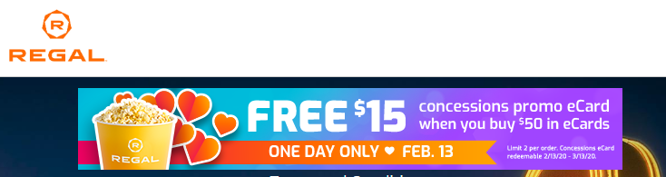REGAL Theaters:    Free $15 concessions promo e-card when you buy $50 in e-cards