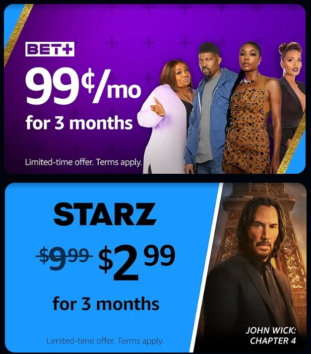 Prime Members: 3 Months of STARZ $2 99/month 3 Months of BET  $0 99/month