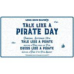 Long John Silver's: Talk Like A Pirate, Get Free Piece of Fish. Dress Like A Pirate, Get Free 2-Piece Fish Basket *Valid 9/19 Only